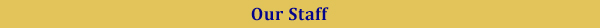 Our Staff Our Staff